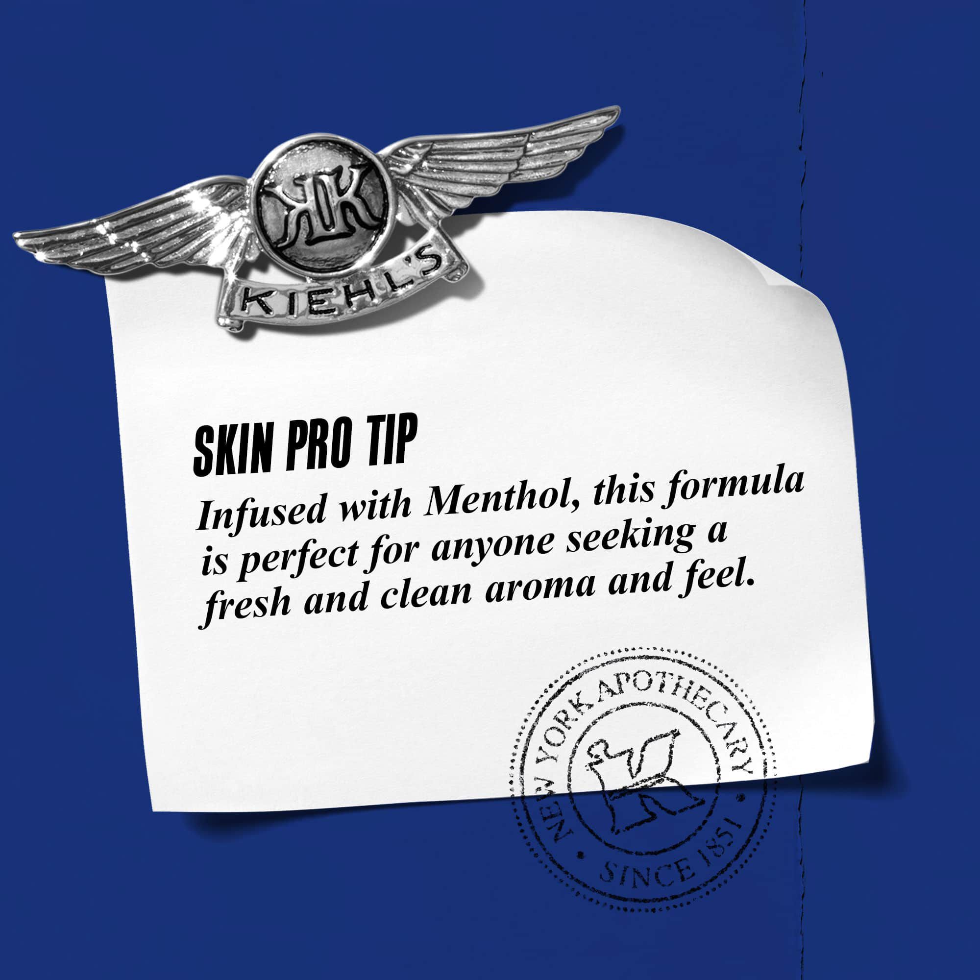 Skin Pro Tip: Infused with Menthol, this formula is perfect for anyone seeking a fresh and clean aroma and feel.
