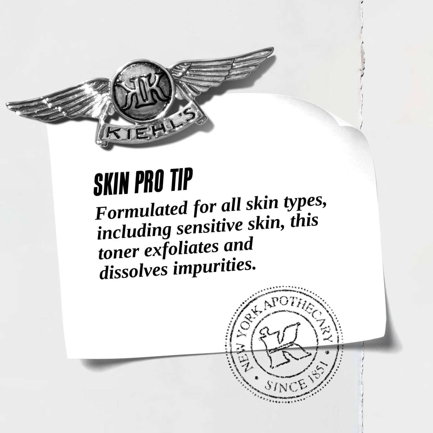 A graphic featuring a paper note with a Kiehl’s emblem. The note reads: "SKIN PRO TIP Formulated for all skin types, including sensitive skin, this toner is ideal for accelerating skin cell renewal." 