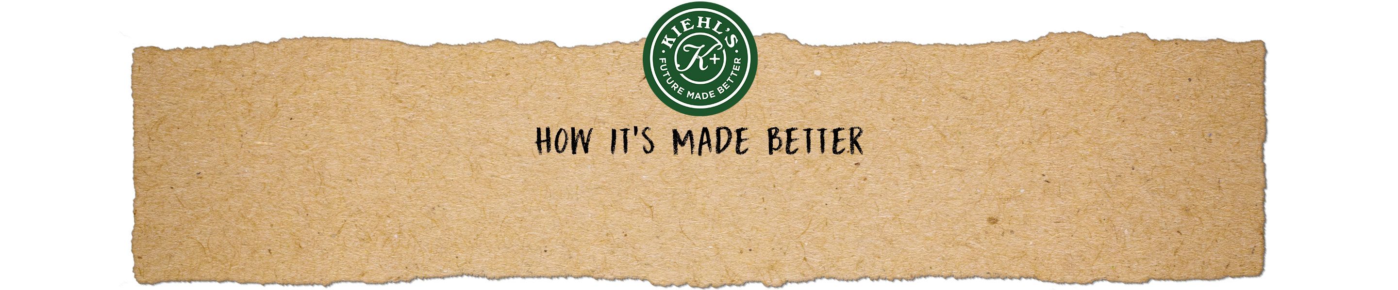 How it’s made better